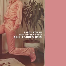 PAROV STELAR - PINK ELECTRIC SHOES (ALLE FARBEN REMIX)